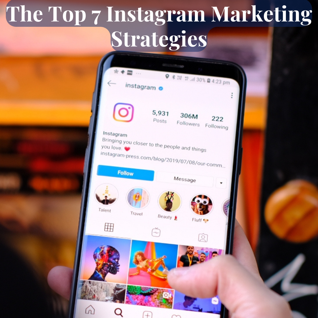 The Top 7 Instagram Marketing Strategies